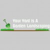 Your Yard Is A Garden Landscaping